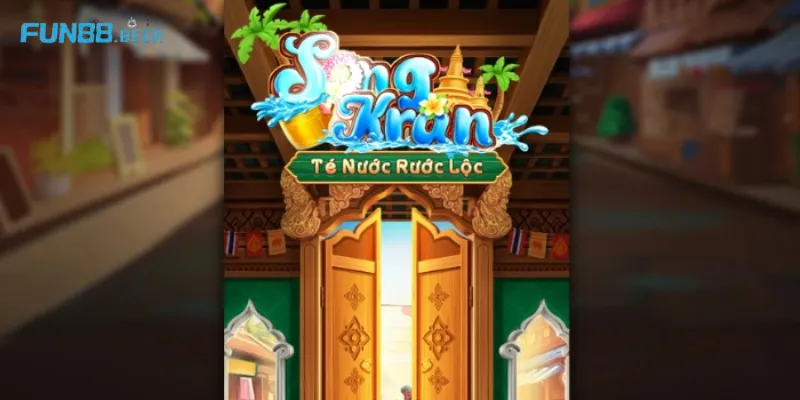 Songkran Té Nước Rước Lộc