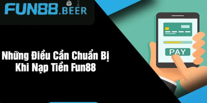 Lưu ý về điều kiện nạp tiền FUN88