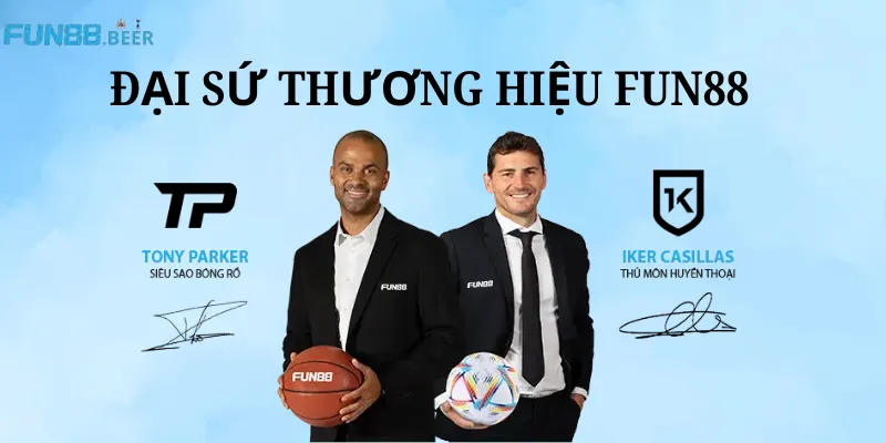 Tony Parker và Iker Casillas là Đại sứ thương hiệu toàn cầu của FUN88